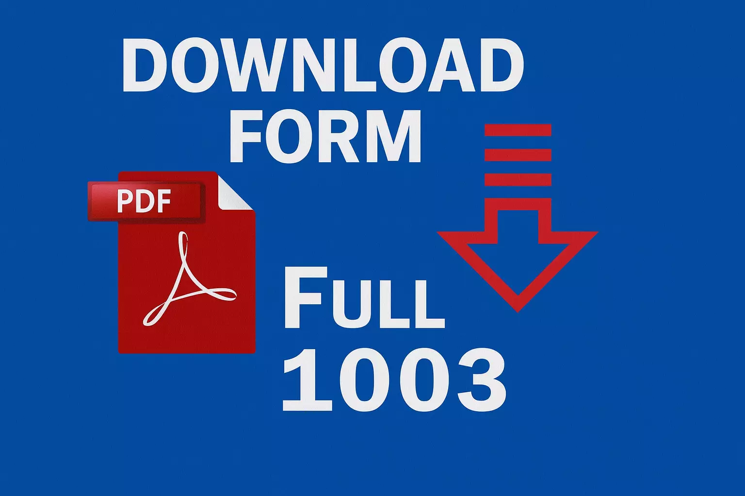 Download the PDF Form Full 1003